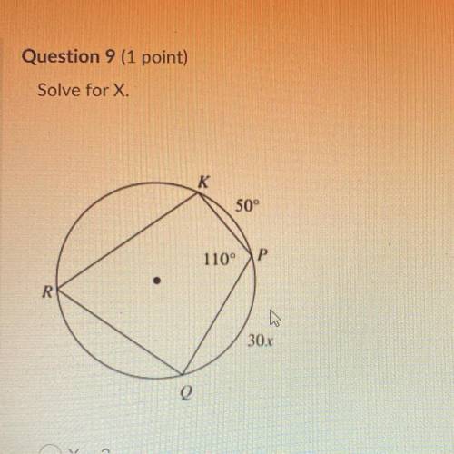 Question 9 (1 point)
Solve for X
K
50°
110°
P
R
w
30x