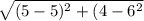 \sqrt{(5-5)^{2}+(4-6^{2}  }
