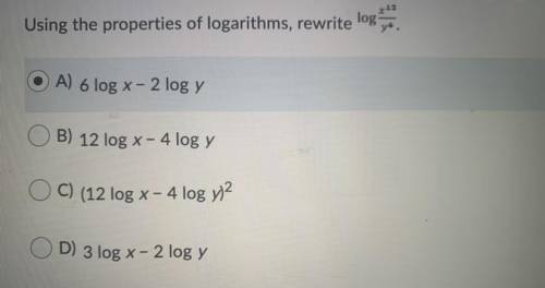 Using the properties of logarithms rewrite log x12/y4 PLEASE HELP ASAP!!!