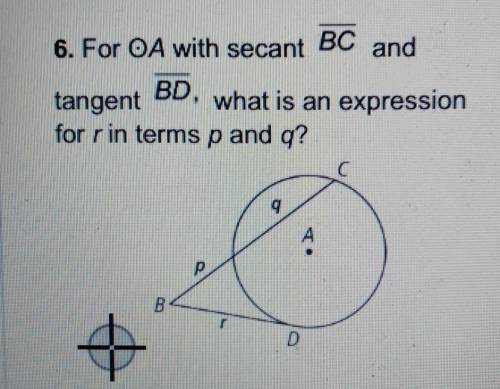 For OA with secants BC and tangent BD, what is an expression for r in terms p and q?​