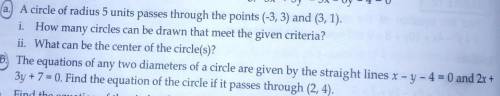 3.a circle of radius 5 units passes through the points (- 3,3) and (3,1) .

i.how many circles can