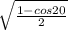 \sqrt{\frac{1-cos20}{2} }