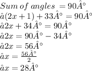 Sum \: of \: angles \:  =  90° \\ ⇢ (2x + 1) + 33 °  = 90°  \\ ⇢2x + 34°  = 90°  \\ ⇢2x = 90°  - 34°  \\⇢ 2x = 56°  \\⇢ x =  \frac{56° }{2}  \\ ⇢x = 28°