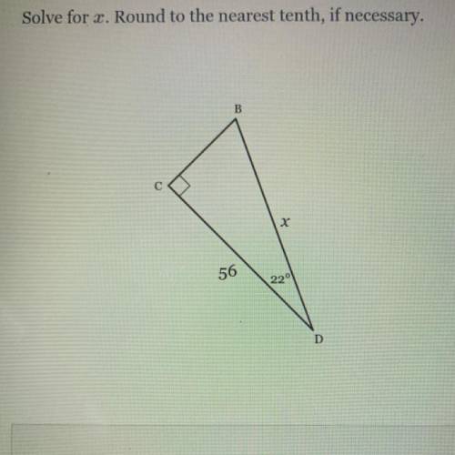 Solve for x. Round to the nearest tenth, if necessary.
B
С
х
56
220
D