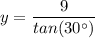 \displaystyle y = \frac{9}{tan(30^\circ)}