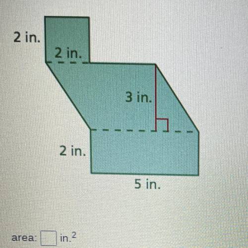 Find the area of the figure. (picture)
2in
2in
3in
2in
5in