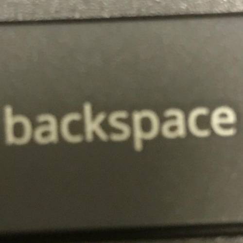 Backspace backspace backspace