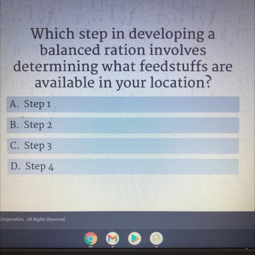 PLEASE HELP- Which step in developing a

balanced ration involves
determining what feedstuffs are