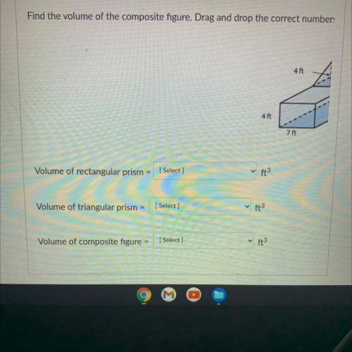 Find the volume of the composite figure

98
406
28
308
14 
same numbers for all of the questions