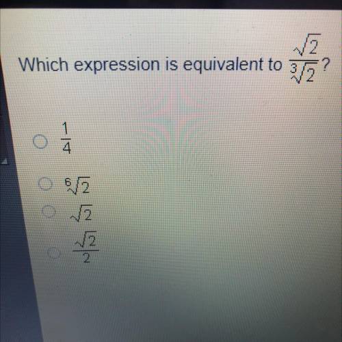 Which expression is equivalent to √2/3√2? O 1/4 O 6√2 O √2 O √2/2