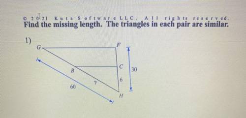 Find the missing length. The triangles in each pair are similar.