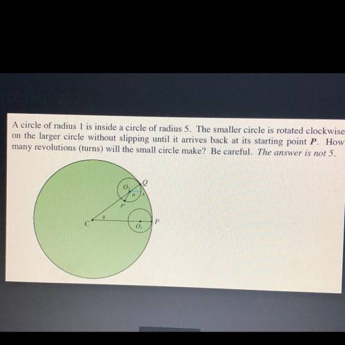 A circle of radius 1 is inside a circle of radius 5. The smaller circle is rotated clockwise

on t