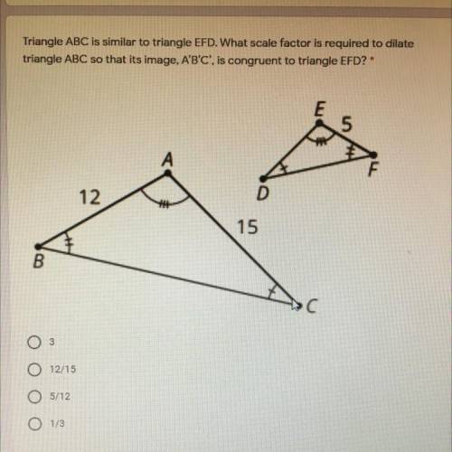 Triangle ABC is similar to transfer EFD. What scale factor is required to dilate triangle ABC so th