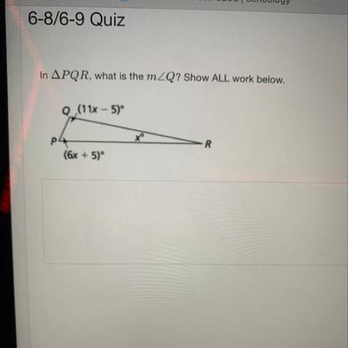 In PQR, what is the m
Q (11x - 5)
to
(6x + 5)º