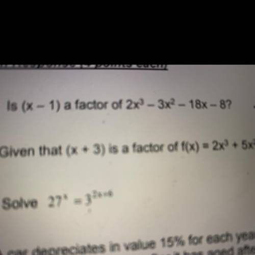 13. Is (x - 1) a factor of 2x3 – 3x2 – 18x – 8?