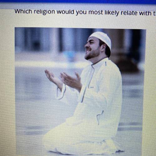 Which religion would you most likely relate with the image provided?

Α.el islam
B. el catolicismo