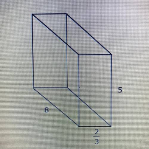 According to the dimensions given on the right rectangular

prism, what is the volume? Fill in the