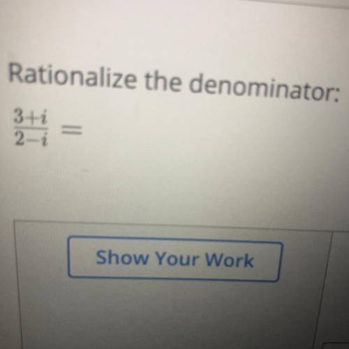 3+i/ 2-i rationalize the denominator