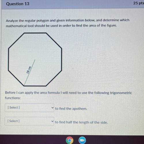 Analyze the regular polygon and given information below, and determine which

mathematical tool sh