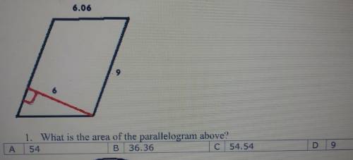What is the area of the parallelogram above! A.54 B.36.36 C.54.55 D 9​