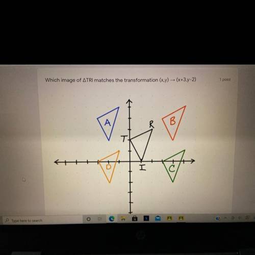 HELP NEEDED PLEASE! EXTRA POINTS!!

Which image of Triangle TRI matches the transformation (x,y) -
