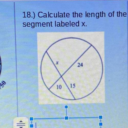 Calculate the length of the
segment labeled x.
24
1015
ll