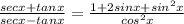 \frac{secx+tanx}{secx-tanx} = \frac{1+2sinx+sin^2x}{cos^2x}