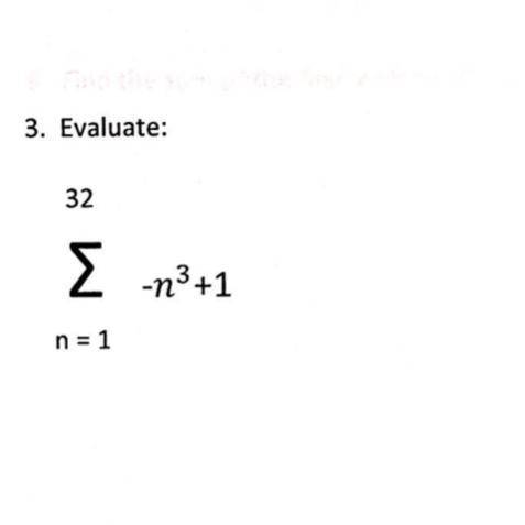 3. Evaluate:
32
Σ
-n3 +1
η = 1