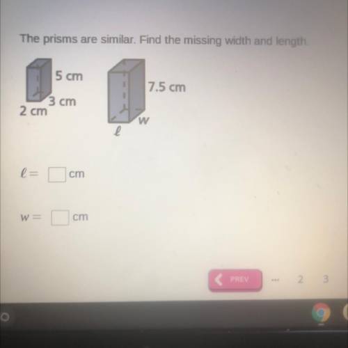 The prisms are similar. Find the missing width and length