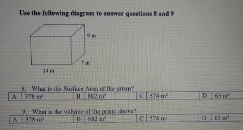 What is the Surface Area of the prism? A 378 m? B 882 m C 574 m2 D 63 m? 9. What is the volume of t