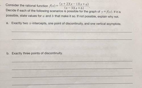 A) exactly two x intercepts, one point of discontinuity, and one vertical asymptote

 b) exactly t