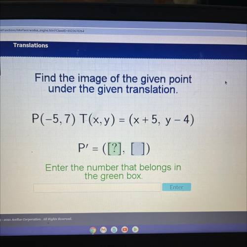 Acellus

Find the image of the given point
under the given translation.
P(-5, 7) T(x, y) = (x + 5,