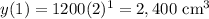 y(1)=1200(2)^1=2,400\text{ cm}^3