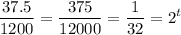 \displaystyle \frac{37.5}{1200}=\frac{375}{12000}=\frac{1}{32}=2^t