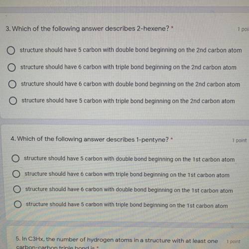 Answer 3 & 4

Which of the following answer describes 2-hexene? *
O structure should have 5 ca