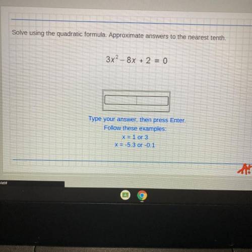Solve using the quadratic formula. Approximate answers to the nearest tenth.
Help