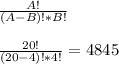 \frac{A!}{(A-B)!*B!}\\\\\frac{20!}{(20-4)!*4!}=4845