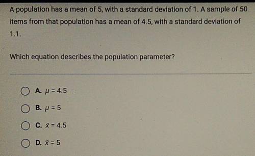 A population has a mean of 5, with a standard deviation of 1. A sample of 50 items from that popula
