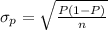 \sigma_p=\sqrt{\frac{P(1-P)}{n}}