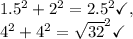 1.5^2+2^2=2.5^2\checkmark,\\4^2+4^2=\sqrt{32}^2\checkmark