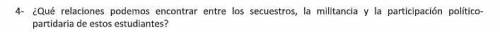 URGENTE DOY CORONITA AL QUE ME AYUDE Y LO SIGO :

que relación hay entre los secuestros, la milita