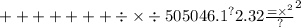 +  +  +  +  +  +  +  \div  \times  \div  {505046.1}^{?} 2.3 {2 \frac{ =  { \times }^{2} }{?} }^{2}