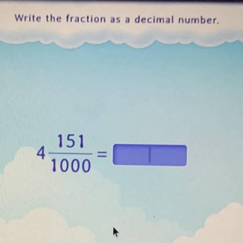 Write the fraction as a decimal number.
151
4
1000
Please help me