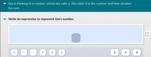 Gia is thinking of a number, witch she calls n .she adds 4 to the number and then doubles the sum.