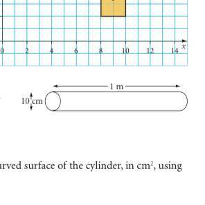 B One of these numbers is the area of the outside curved surface of the cylinder, in cm', using

=
