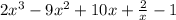 2x^{3} - 9x^{2}  +10x + \frac{2}{x} - 1