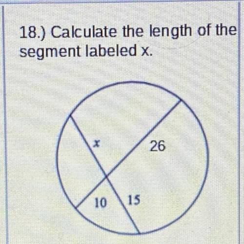 18.) Calculate the length of the
segment labeled x.
26
10
15