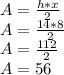 A=\frac{h*x}{2} \\A=\frac{14*8}{2} \\A=\frac{112}{2} \\A=56