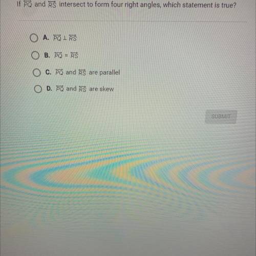 If PO and RS intersect to form four right angles, which statement is true?

O A. POIRS
O B. PO - R