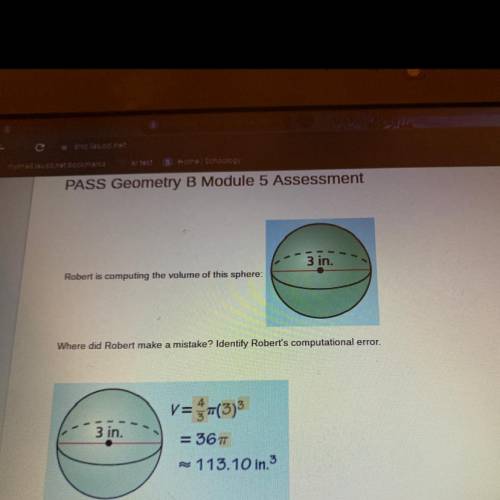 NEED IT ASAP

3 in.
Robert is computing the volume of this sphere:
Where did Robert make a mi